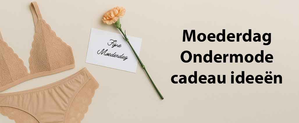 Ondermode als Moederdagcadeau: Inspiratie voor 2025