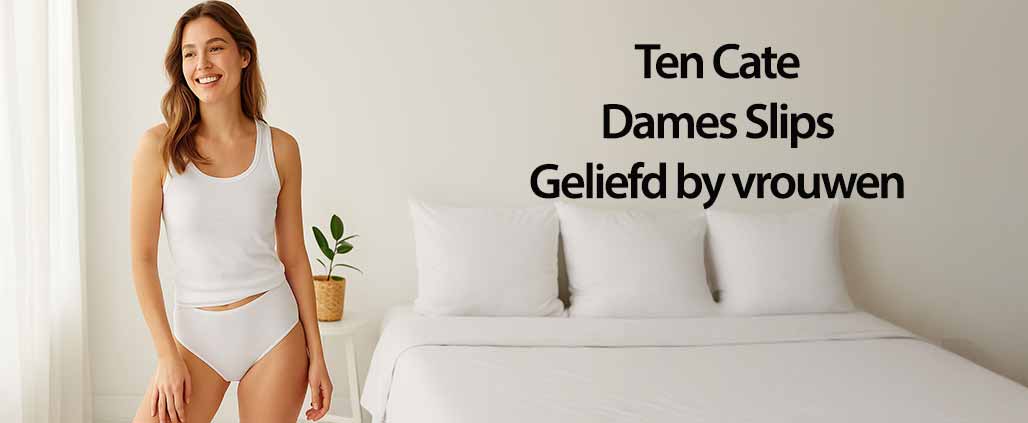 Ten Cate dames slips: waarom ze favoriet zijn bij Nederlandse vrouwen
